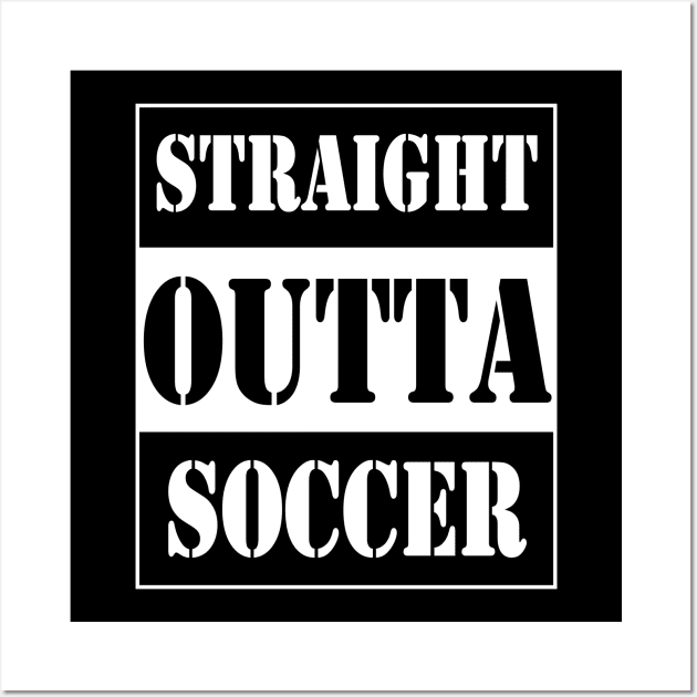 straight outta soccer Wall Art by TTL
